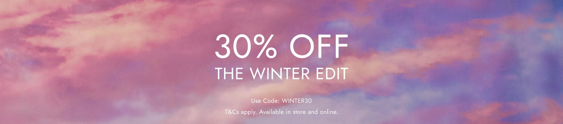 Shop Winter Edit - 30% Off